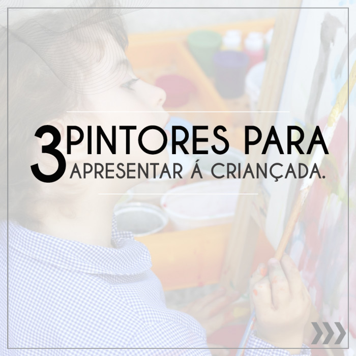3 PINTORES PARA APRESENTAR Á CRIANÇADA.