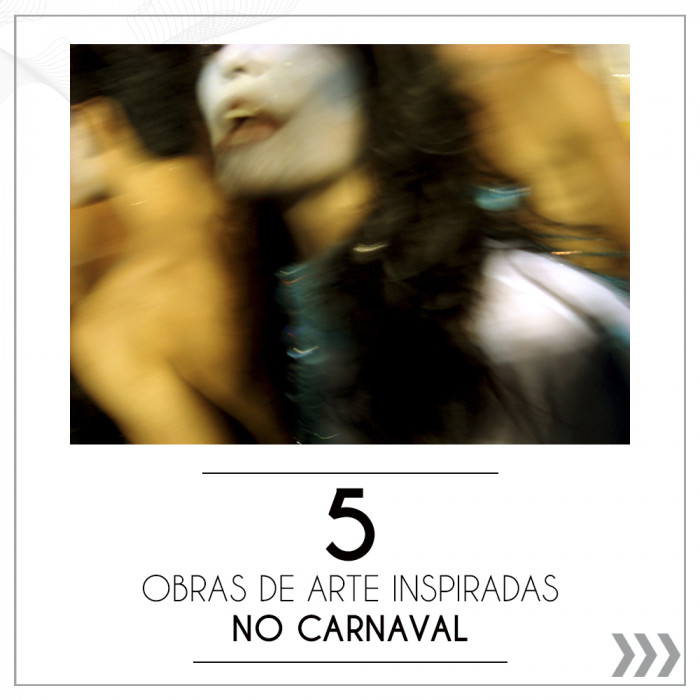 5 OBRAS INSPIRADAS NO CARNAVAL