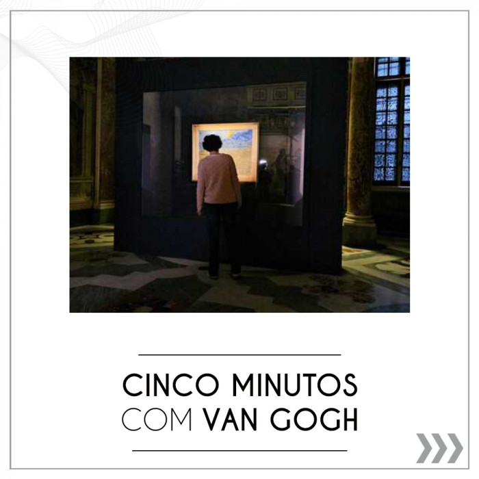 Cinco minutos com Van Gogh.