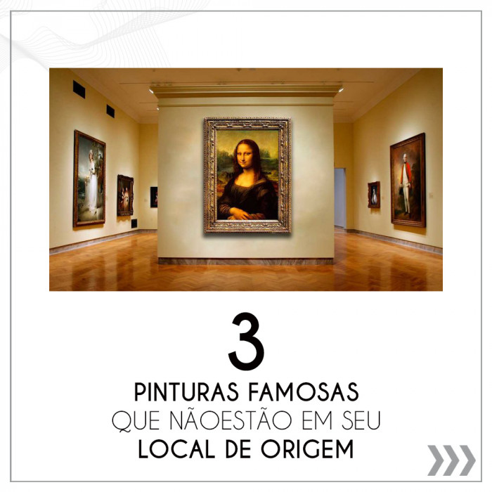 3 PINTURAS FAMOSAS QUE NÃO ESTÃO EM SEU LOCAL DE ORIGEM