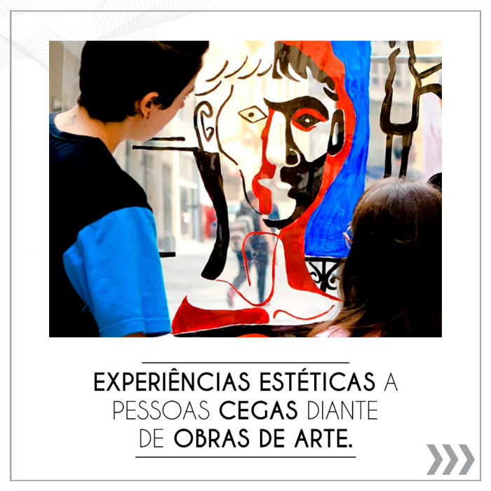 Experiências estéticas a pessoas cegas diante de obras de arte.
