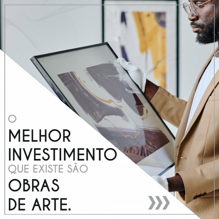 O melhor investimento que existe são obras de arte.