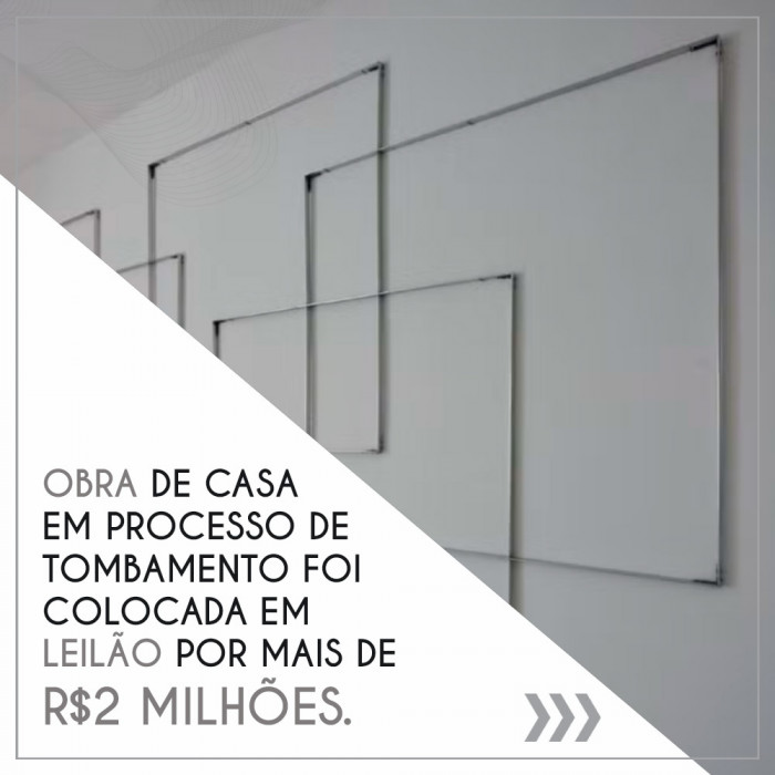 Obra de casa em processo de tombamento foi colocada em leilão por mais de R$2 milhões.