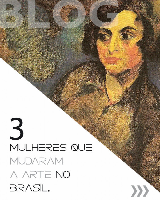 3 Mulheres que mudaram a ARTE no Brasil