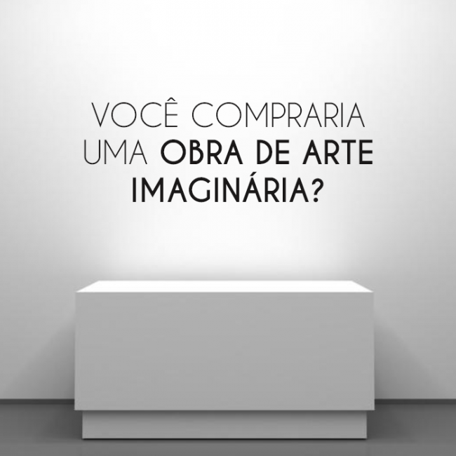 Você compraria uma obra de arte imaginária?